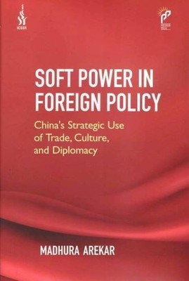 Soft Power in Foreign Policy China s Strategic Use of Trade Culture & Diplomac M