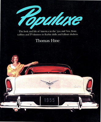 THOMAS HINE POPULUXE MID-CENTURY LOOK & LIFE OF AMERICA IN THE '50S AND '60S