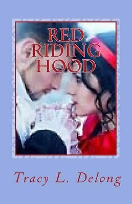 Red Riding Hood: Part One By Tracy Lynn DeLong - New Copy - 9781539557333