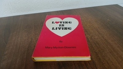 			Loving Is Living, Mary Mytton Downes, Regency Press, 1967, Hardco		