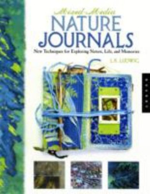 Mixed-Media Nature Journals : New Techniques for Exploring Nature