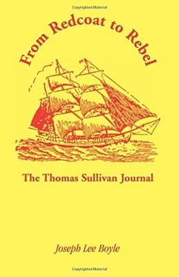 FROM REDCOAT TO REBEL: : THE THOMAS SULLIVAN JOURNAL By Joseph Lee Boyle