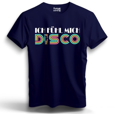 Ich fühl mich Disco Unisex Shirt S-5XL