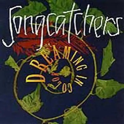 Songcatchers - Dreaming In Color