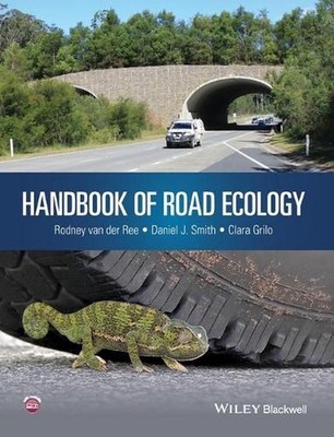 Handbook of Road Ecology: A Practitioner's Guide to Impacts and Mitigation by Da