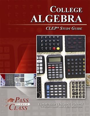 College Algebra CLEP Test Study Guide - PassYourClass by PassYourClass Very Good