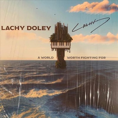 LACHY DOLEY WORLD WORTH FIGHTING FOR NEW LP