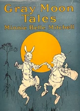 Gray Moon Tales (1926) ~ Minnie Belle Mitchell ~ Vawter Illus in Rare Jacket 🎄