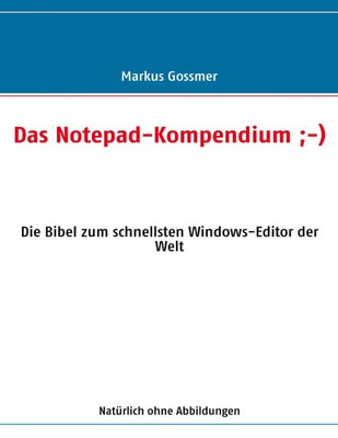 Das Notepad-Kompendium ;-) | Die Bibel zum schnellsten Windows-Editor der Welt