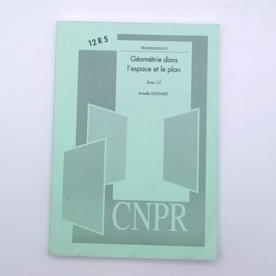Geometrie im Raum und Plan Band 1 von 2 GUICHARD Mathematik CNPR 2003