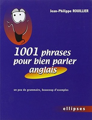 1001 phrases pour bien parler anglais - Un peu de gra... by Rouillier, Jean-Phil