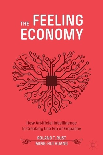 Thumbnail - Roland T. Rust Ming-hui Huang The Feeling Economy (taschenbuch)