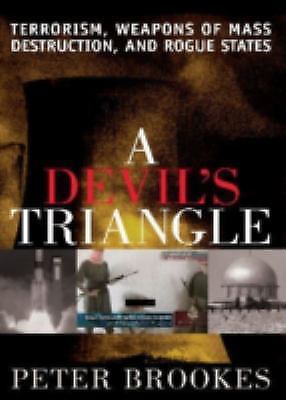 Devil's Triangle : Terrorism, Weapons of Mass Destruction, and Rogue ...