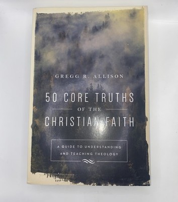 50 Core Truths of the Christian - Paperback, by Gregg R. Allison - Very Good
