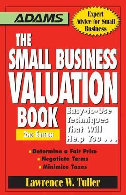 The Small Business Valuation Book: Easy-To-Use Techniques That Will Help...