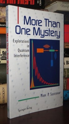 Silverman, Mark P. MORE THAN ONE MYSTERY Explorations in Quantum Interference 1s