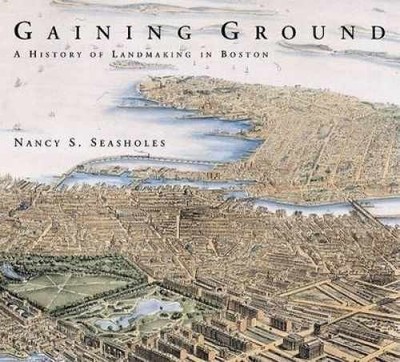 Gaining Ground: A History of - Hardcover, by Seasholes Nancy S. - Very Good b