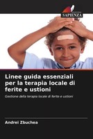 Andrei Zbuchea | Linee Guida Essenziali Per La Terapia Locale Di Ferite E...