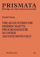 Detlef Urban | Die Augusteische Herrschaftsprogrammatik In Ovids 'Metamorphosen'