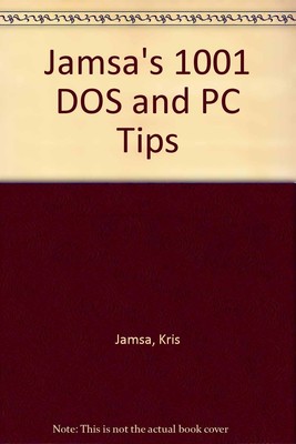 Jamsa's 1001 DOS & PC Tips/Book and Disk