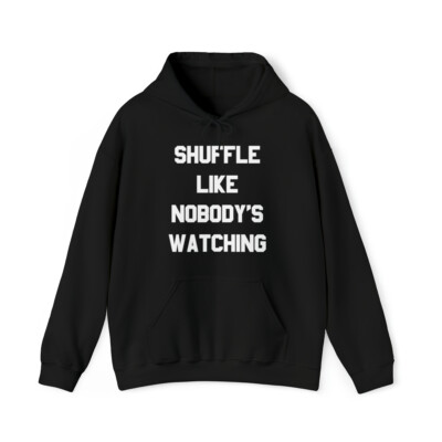 Shuffle Like Nobody's Watching Dance Graphic Hoodie, Sizes S-5XL