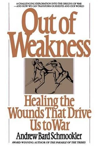 Out of Weakness: Healing the Wounds That Drive Us to War (Bantam N - ACCEPTABLE