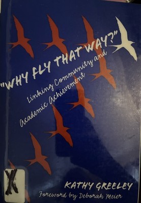 Why Fly That Way? Linking Community and Academic Achievement by Greeley, Kathy