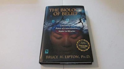 The Biology of Belief: Unleashing t..., Lipton, Bruce H