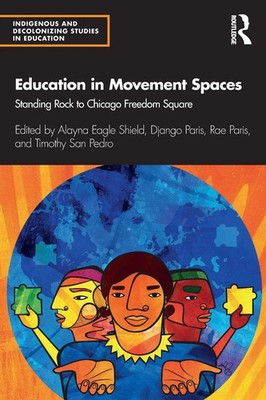 Education in Movement Spaces Standing Rock to Chicago Freedom Square Taschenbuch