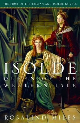 Isolde, Queen of the Western Isle (Tristan and Isolde Novels, Book 1)