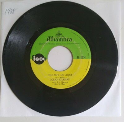Julio Iglesias Rio Rebelde / No Soy De Aqui  ALHAMBRA AA-2014 VG #2134