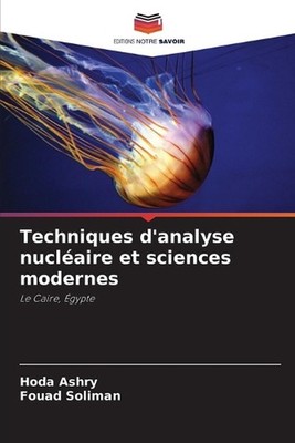 Techniques d'analyse nuclaire et sciences modernes by Hoda Ashry (French) Paperb