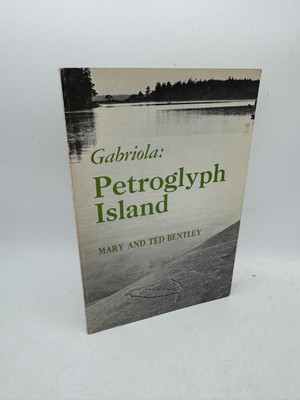 Gabriola Petroglyph Island Bentley, Mary and Ted Softcover First Edition 9194628