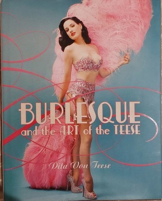 Burlesque and the Art of the Teese/Fetish & the Art of the Teese,Dita Von Teese