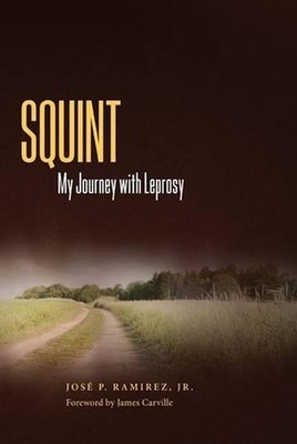 Squint: My Journey with Leprosy by Jr. Jose P. Ramirez (English) Hardcover Book