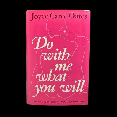 Do with Me What You Will ~ Joyce Carol Oates ~ Vintage 1973 Hardcover 2nd Print