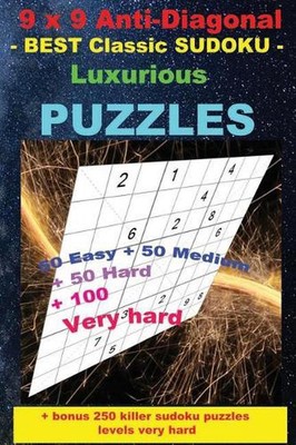 9 x 9 Anti-Diagonal - BEST Classic SUDOKU - Luxurious PUZZLES: 50 Easy + 50 Medi