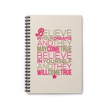 Spiral Notebook - Ruled Line Believe In Your Dreams, Believe In Yourself