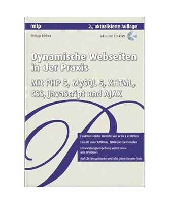 Dynamische Webseiten in der Praxis: Mit PHP 5, MySQL 5,  XHTML, CSS, JavaScript 