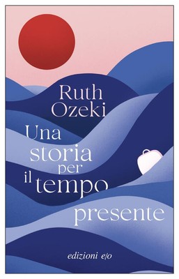 Una Storia Per Il Tempo Presente Ruth Ozeki E/O 2025