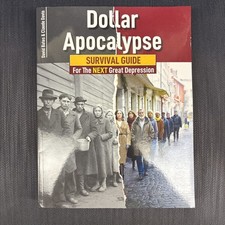 Dollar Apocalypse: Survival Guide for the Next Great Depression ~ NEW ~