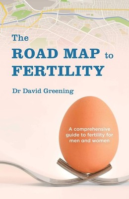 The Roadmap to Fertility: A comprehensive guide to fertility for men and wom...