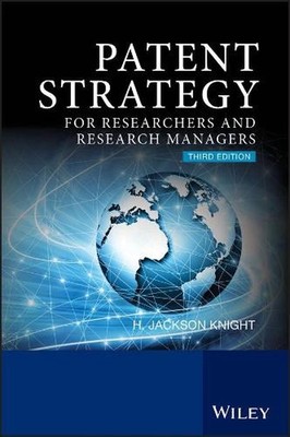 Patent Strategy: For Researchers and Research Managers by H. Jackson Knight (Eng