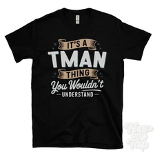 IT'S A TMAN THING YOU WOULDN'T UNDERSTAND T-SHIRT name surname family gift