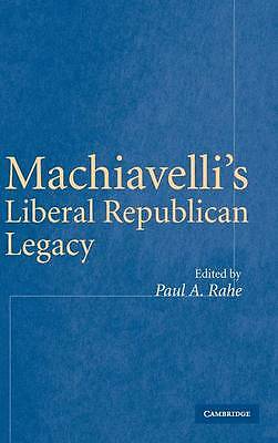 Machiavelli's Liberal Republican Legacy Rahe Hardback Cambridge University Press