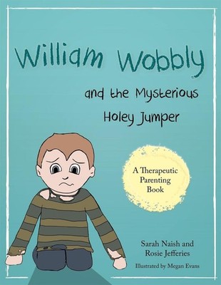 William Wobbly and the Mysterious Holey Jumper: A story about fear and coping by