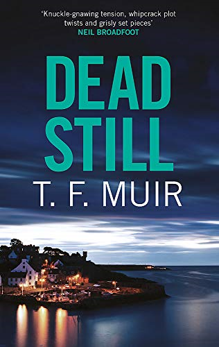 Dead Still: A compelling, page-turning Scottish crime thriller... - Muir, T.F.