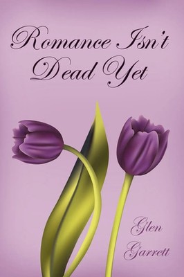 Romance Isn't Dead Yet Glen Garrett Taschenbuch Kartoniert / Broschiert Englisch
