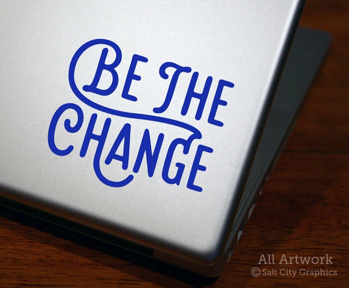 Be the Change Laptop Decal - Help Others Vinyl Sticker - Tablet Water Bottle - Image 2 of 4