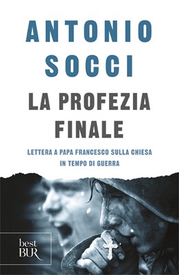 La profezia finale. Lettera a papa Francesco sulla Chiesa in tempo di guer...